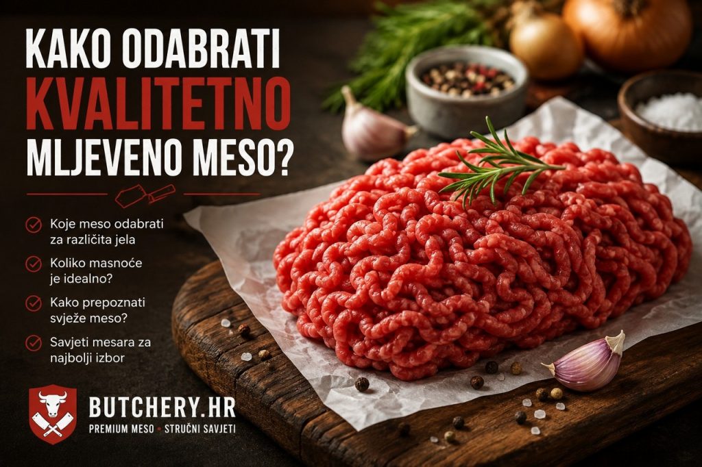 Kvalitetno mljeveno meso – kako odabrati najbolje meso za različita jela